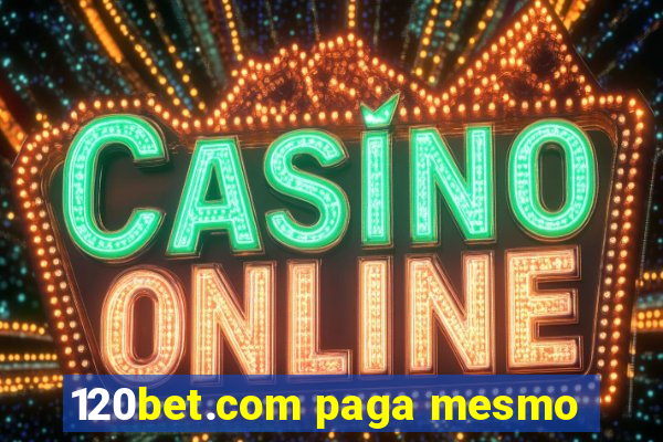 120bet.com paga mesmo